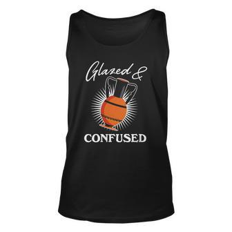 Womens Glazed And Confused Funny Pottery Gift Design Idea Unisex Tank Top | Mazezy