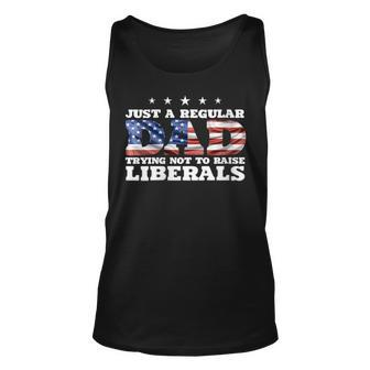 Womens Just A Regular Dad Trying Not To Raise Liberals 4Th Of July Unisex Tank Top - Seseable