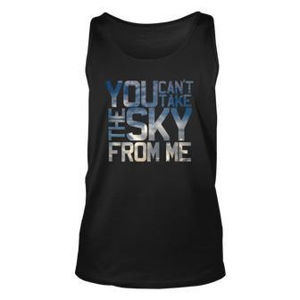 Womens Pilot Gifts - You Cant Take The Sky From Me Unisex Tank Top | Mazezy