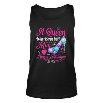 Womens This Queen Was Born In May Happy Birthday To Me Unisex Tank Top | Mazezy