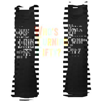 Womens Wtf Whos Turning Fifty Funny 50Th Birthday Party 50 Years Unisex Tank Top | Seseable CA