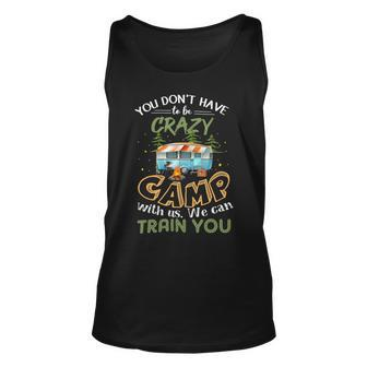 You Dont Have To Be Crazy To Camp Van Car T Shirt Camping Unisex Tank Top - Monsterry CA