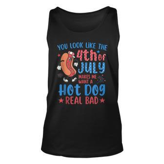 You Look Like 4Th Of July Makes Me Want A Hot Dog Real Bad V4 Unisex Tank Top - Seseable