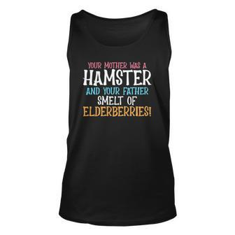 Your Mother Was A Hamster Father Smelt Elderberries Hamster Unisex Tank Top | Mazezy