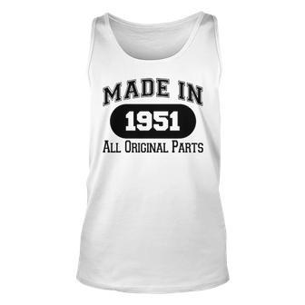 1951 Birthday Made In 1951 All Original Parts Unisex Tank Top - Seseable