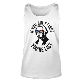 4Th Of July If You Aint First Youre Last Us President Unisex Tank Top - Seseable