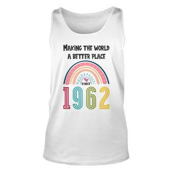 60 Birthday Making The World A Better Place Since 1962 Unisex Tank Top - Seseable