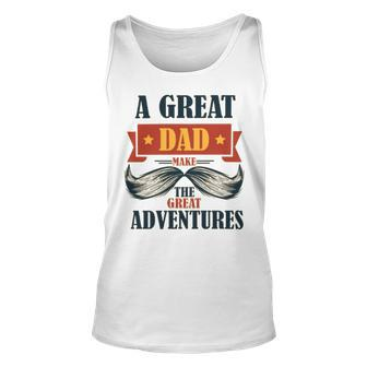 A Great Dad Make The Great Adventures Unisex Tank Top | Favorety CA