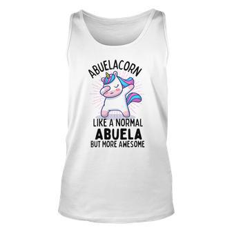 Abuelacorn Funny Unicorn Dabbing Gift Like A Normal Abuela But More Awesome Unisex Tank Top | Favorety AU