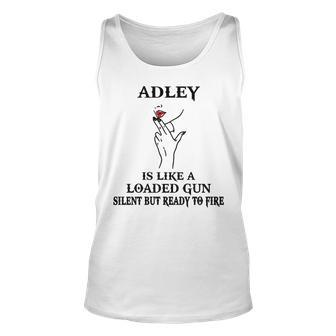 Adley Name Gift Adley Is Like A Loaded Gun Unisex Tank Top - Seseable