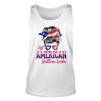 All American Nurse 4Th Of July Healthcare Worker Healthcare Unisex Tank Top - Seseable