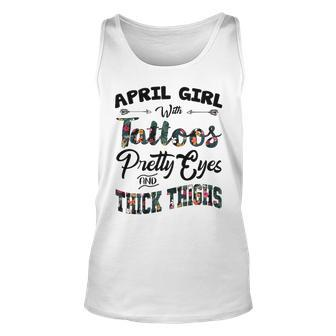 April Girl Gift April Girl With Tattoos Pretty Eyes And Thick Thighs Unisex Tank Top - Seseable