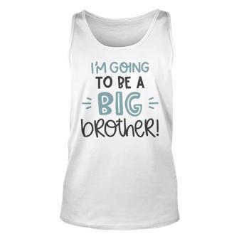 Baby Shower Text Design Im Going To Be A Big Brother Unisex Tank Top | Favorety AU