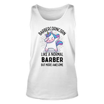 Barbercorn Funny Unicorn Dabbing Gift Like A Normal Barber But More Awesome Unisex Tank Top | Favorety CA