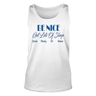 Be Nice Get Lots Of Sleep Drink Plenty Of Water Unisex Tank Top | Favorety DE