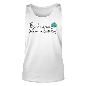 Be The Reason Someone Smiles Today Cute Happy Earth Unisex Tank Top | Favorety CA