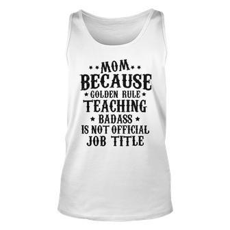 Because Teaching Badass Is Not Official Job Title Unisex Tank Top | Favorety UK