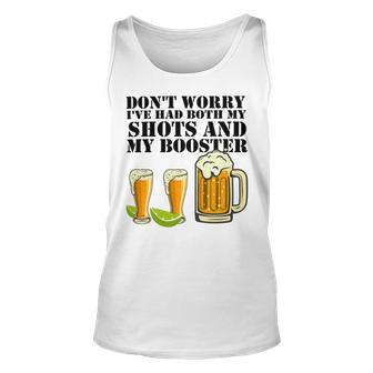 Beer Drinking Dont Worry Ive Had Both My Shots And Booster Unisex Tank Top | Favorety DE