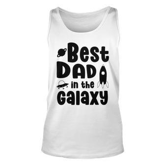 Best Dad In The Galaxy Fathers Day Gift Fathers Gift Dads Gift Unisex Tank Top | Favorety UK