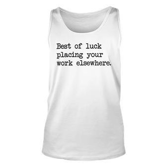 Best Of Luck Placing Your Work Elsewhere Unisex Tank Top | Favorety DE