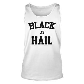 Black As Hail Funny Unisex Tank Top | Favorety UK