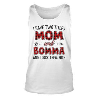 Bomma Grandma Gift I Have Two Titles Mom And Bomma Unisex Tank Top - Seseable