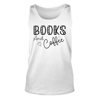 Books And Coffee Books Lover Tee Coffee Lover Gift For Books Lover Gift For Coffee Lover Gift For Women Unisex Tank Top | Favorety AU