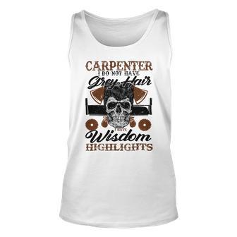 Carpenter I Do Not Have Grey Hair 289 Shirt Unisex Tank Top | Favorety DE