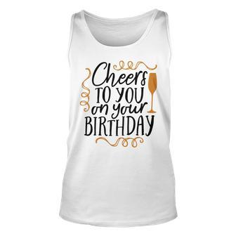 Cheers To You On Your Birthday Unisex Tank Top | Favorety AU