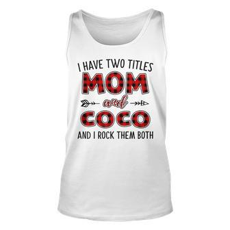 Coco Grandma Gift I Have Two Titles Mom And Coco Unisex Tank Top - Seseable