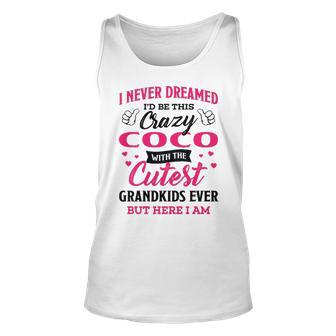 Coco Grandma Gift I Never Dreamed I’D Be This Crazy Coco Unisex Tank Top - Seseable