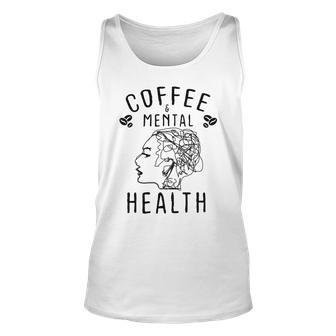 Coffee And Mental Health Unisex Tank Top | Favorety AU