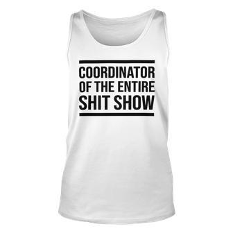 Coordinator Of The Entire Shit Show Funny Mom Dad Boss Manager Teacher Unisex Tank Top | Favorety AU