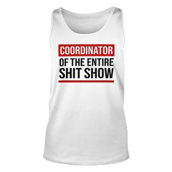 Coordinator Of The Entire Shit Show Funny Mom Dad Boss Manager Teacher Unisex Tank Top | Favorety CA