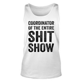 Coordinator Of The Entire Shit Show Funny Mom Dad Boss Manager Teacher Unisex Tank Top | Favorety UK