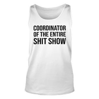 Coordinator Of The Entire Shit Show Funny Mom Dad Boss Manager Teacher Unisex Tank Top | Favorety UK