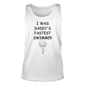 Copy Of I Was Daddys Fastest Swimmer Funny Baby Gift Funny Pregnancy Gift Funny Baby Shower Gift Unisex Tank Top | Favorety AU