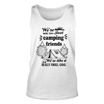 Cute Gift For Camping Lovers Funny Gift For Friends Were More Than Just Camping Friends Were Like A Really Small Gang Cute Quote Unisex Tank Top | Favorety DE