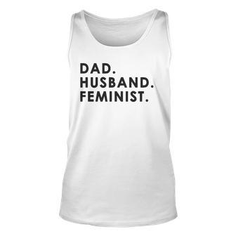 Dad Husband Feminist For Men Fathers Day Unisex Tank Top | Mazezy