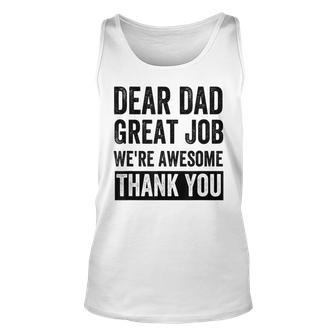 Dear Dad Great Job Were Awesome Thank You Father Quotes Dad Unisex Tank Top - Seseable