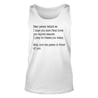 Dear Person Behind Me I Hope You Know Jesus Loves You 27G7 Unisex Tank Top - Monsterry AU