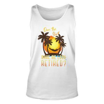 Does This Make Me Look Retired Funny Summer Retirement Unisex Tank Top - Thegiftio UK