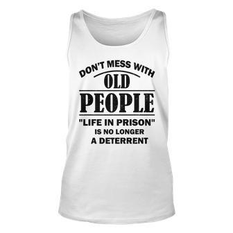 Dont Mess With Old People Funny Saying Prison Vintage Gift Unisex Tank Top - Seseable