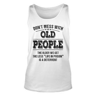 Dont Mess With Old People - Life In Prison - Funny Unisex Tank Top - Seseable