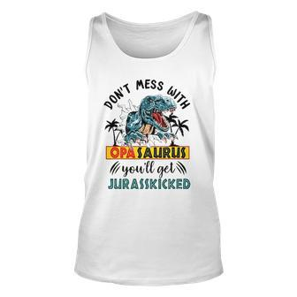 Dont Mess With Opasaurus Youll Get Jurasskicked Unisex Tank Top | Mazezy