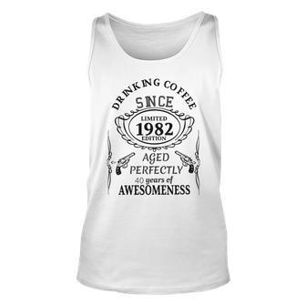 Drinking Coffee Since 1982 Aged Perfectly 40 Years Of Awesomenss Unisex Tank Top | Favorety UK