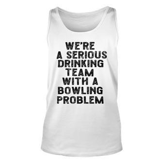 Drinking Team With A Bowling Problem Unisex Tank Top | Favorety AU