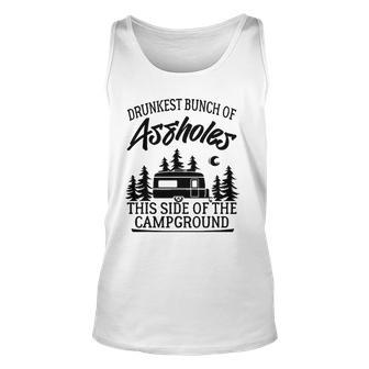Drunkest Bunch Of Assholes Happy Camper Funny Camping Gift Unisex Tank Top | Mazezy