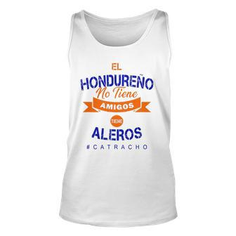 El Hondureno No Tiene Amigos Camisas Catracho Honduras Unisex Tank Top | Mazezy