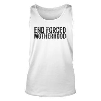 End Forced Motherhood Pro Choice Feminist Womens Rights Unisex Tank Top | Mazezy